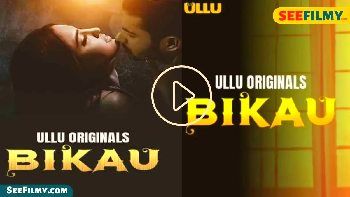 Bikau Part 1 Web Series (Ullu) Release Date, Actress Name, Cast, Story, Trailer