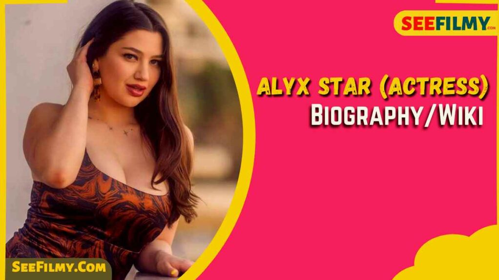 Alyx Star (Actress) Biography, Age, Height, Career, Photos, Net Worth