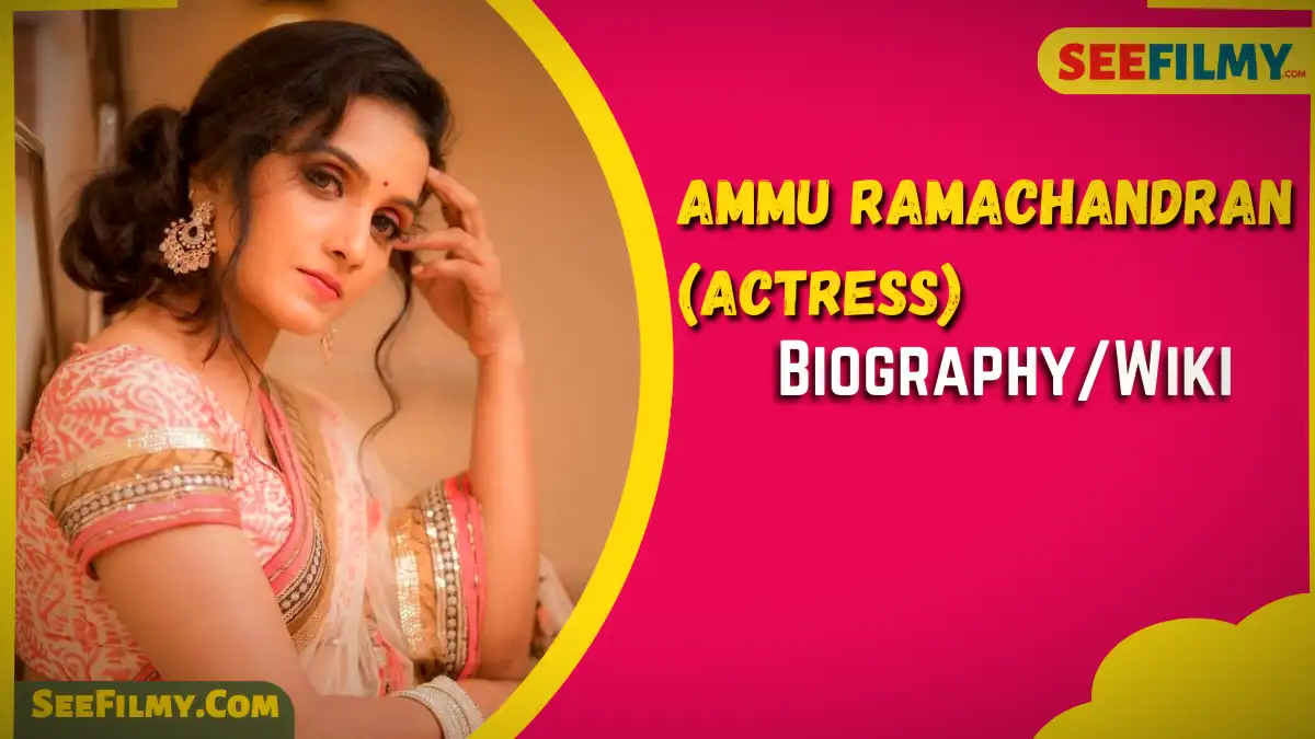 Ammu Ramachandran (Actress) Biography, Age, Height, Family, Husband, Movies & Net Worth