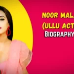 Noor Malabika Biography, Web Series, Age, Wiki, Boyfriend, Net Worth & More