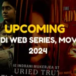 Upcoming Hindi Web Series, Movies 2024 release date on OTT : Cast, New Release (Netflix, Amazon Prime)